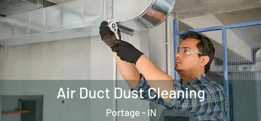  Air Duct Dust Cleaning Portage - IN