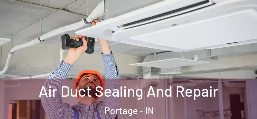  Air Duct Sealing And Repair Portage - IN