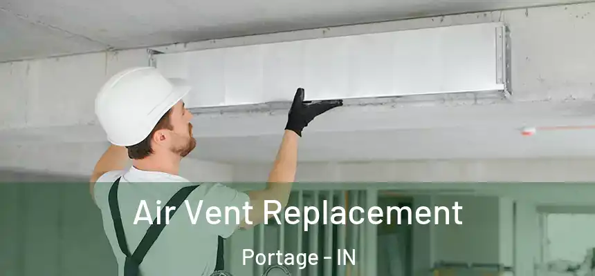 Air Vent Replacement Portage - IN