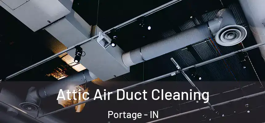  Attic Air Duct Cleaning Portage - IN