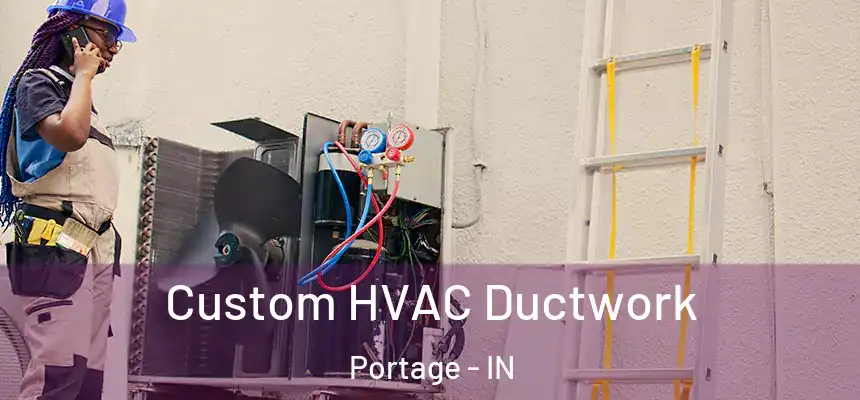 Custom HVAC Ductwork Portage - IN