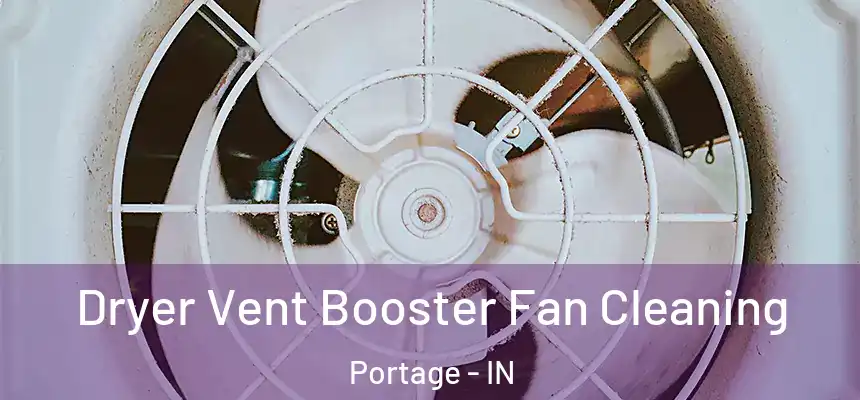  Dryer Vent Booster Fan Cleaning Portage - IN