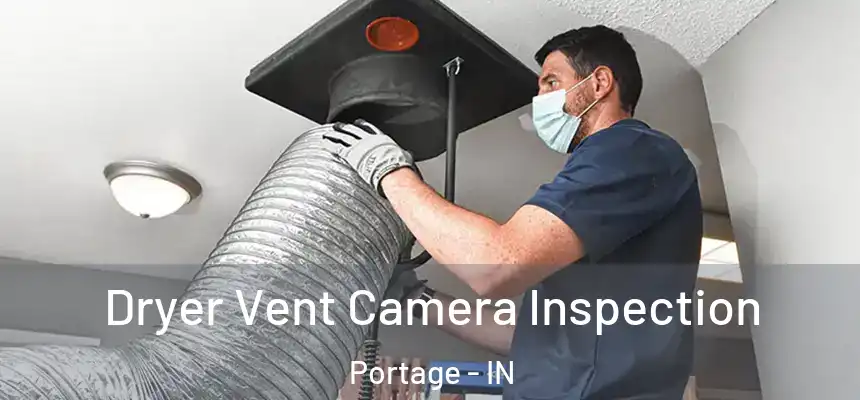 Dryer Vent Camera Inspection Portage - IN