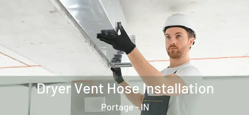 Dryer Vent Hose Installation Portage - IN