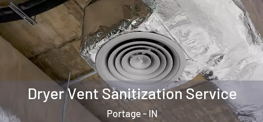Dryer Vent Sanitization Service Portage - IN