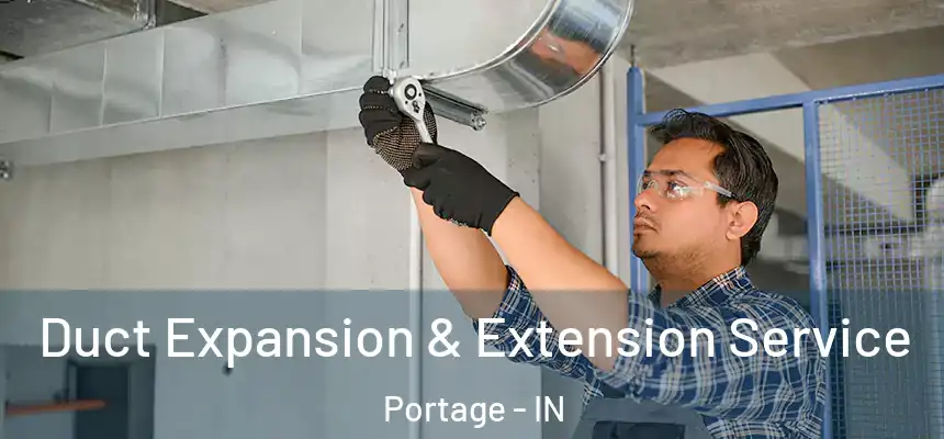 Duct Expansion & Extension Service Portage - IN