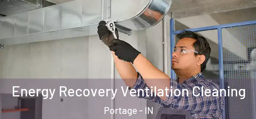  Energy Recovery Ventilation Cleaning Portage - IN