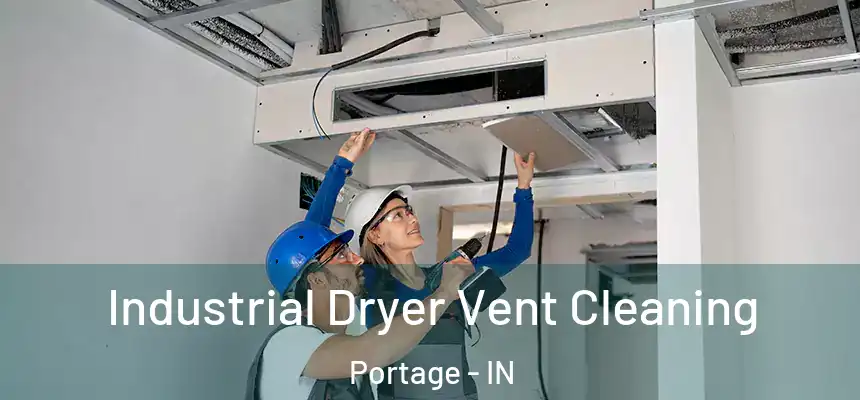 Industrial Dryer Vent Cleaning Portage - IN