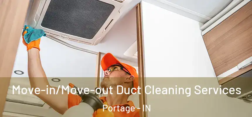 Move-in/Move-out Duct Cleaning Services Portage - IN