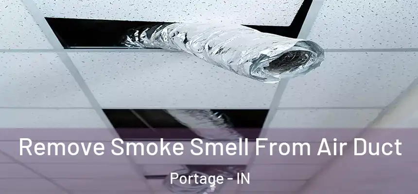 Remove Smoke Smell From Air Duct Portage - IN