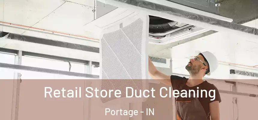  Retail Store Duct Cleaning Portage - IN