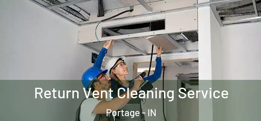 Return Vent Cleaning Service Portage - IN