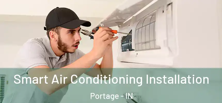 Smart Air Conditioning Installation Portage - IN